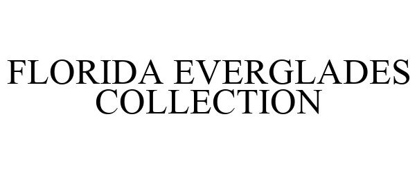 Trademark Logo FLORIDA EVERGLADES COLLECTION
