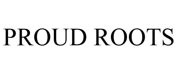 Trademark Logo PROUD ROOTS