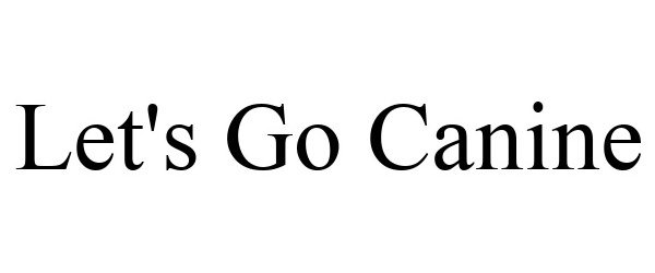 Trademark Logo LET'S GO CANINE