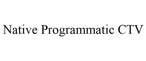Trademark Logo NATIVE PROGRAMMATIC CTV