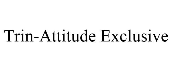 Trademark Logo TRIN-ATTITUDE EXCLUSIVE