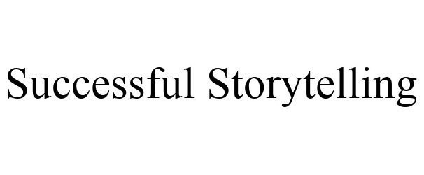 Trademark Logo SUCCESSFUL STORYTELLING