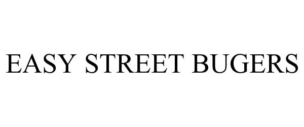 Trademark Logo EASY STREET BUGERS
