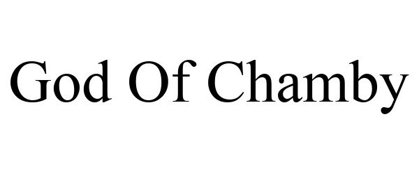 Trademark Logo GOD OF CHAMBY