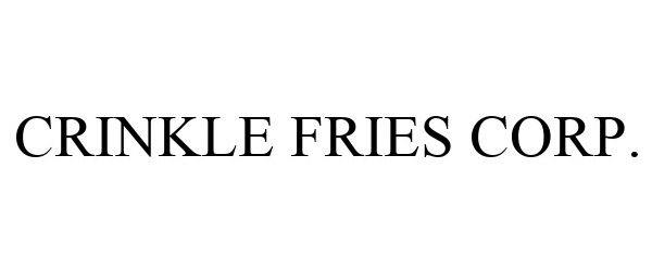 Trademark Logo CRINKLE FRIES CORP.