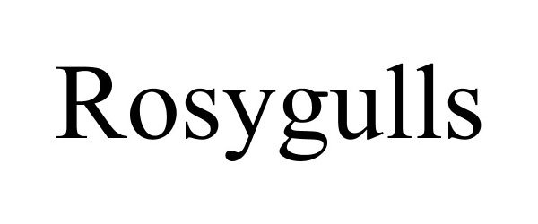 Trademark Logo ROSYGULLS