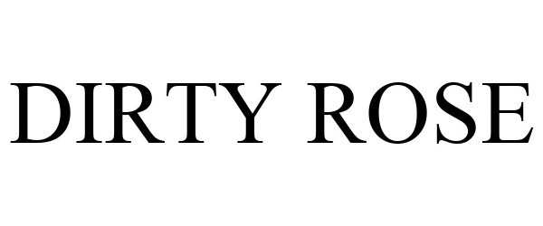 Trademark Logo DIRTY ROSE