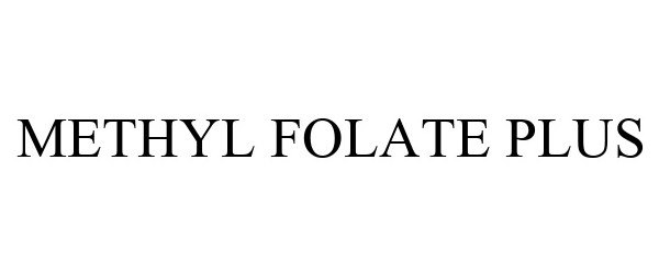 Trademark Logo METHYL FOLATE PLUS