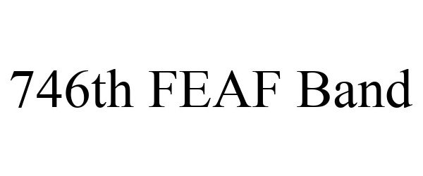 Trademark Logo 746TH FEAF BAND