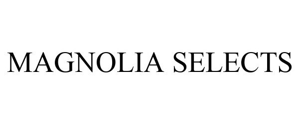 Trademark Logo MAGNOLIA SELECTS