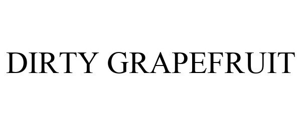 Trademark Logo DIRTY GRAPEFRUIT