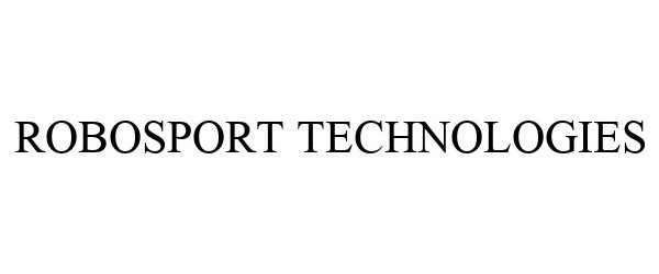 Trademark Logo ROBOSPORT TECHNOLOGIES