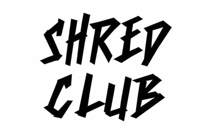  SHRED CLUB