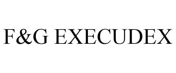  F&amp;G EXECUDEX