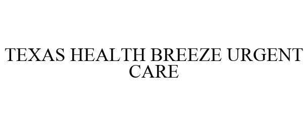  TEXAS HEALTH BREEZE URGENT CARE