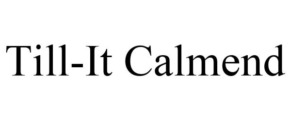  TILL-IT CALMEND