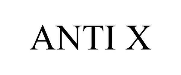 Trademark Logo ANTI X