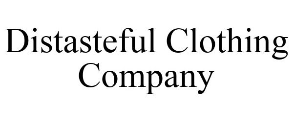 Trademark Logo DISTASTEFUL CLOTHING COMPANY