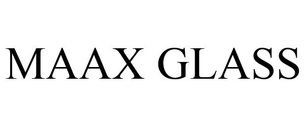 Trademark Logo MAAX GLASS