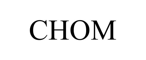 Trademark Logo CHOM