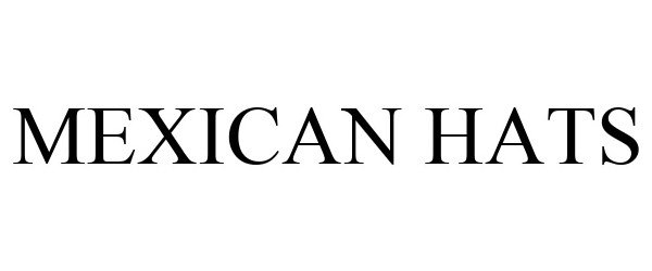 Trademark Logo MEXICAN HATS