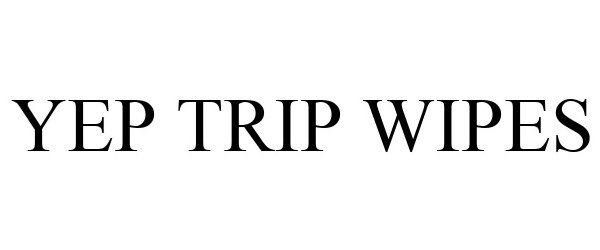 Trademark Logo YEP TRIP WIPES