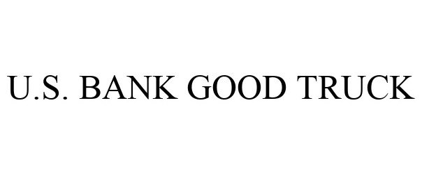 Trademark Logo U.S. BANK GOOD TRUCK
