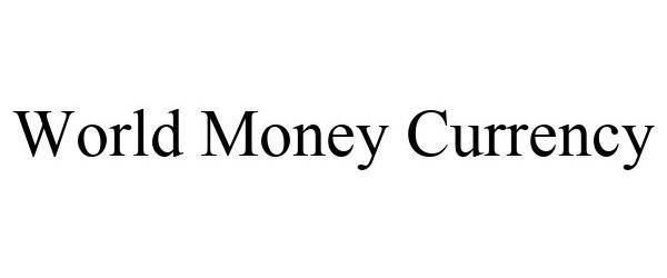 Trademark Logo WORLD MONEY CURRENCY