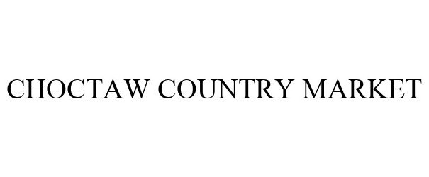 Trademark Logo CHOCTAW COUNTRY MARKET