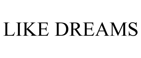 Trademark Logo LIKE DREAMS