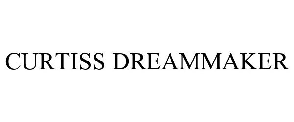 Trademark Logo CURTISS DREAMMAKER