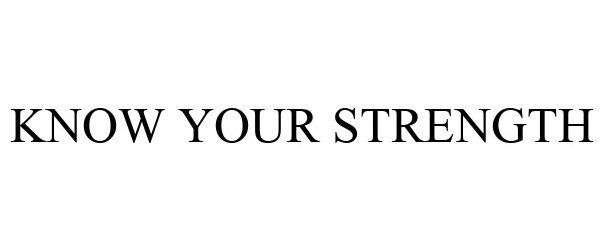 Trademark Logo KNOW YOUR STRENGTH