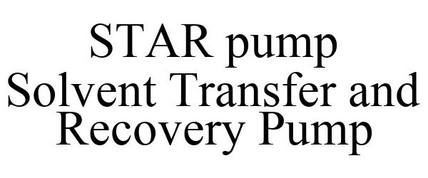  STAR PUMP SOLVENT TRANSFER AND RECOVERY PUMP