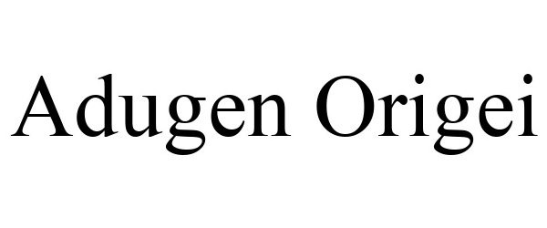 Trademark Logo ADUGEN ORIGEI