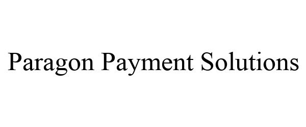Trademark Logo PARAGON PAYMENT SOLUTIONS