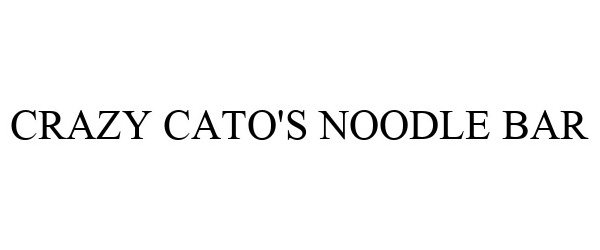 Trademark Logo CRAZY CATO'S NOODLE BAR