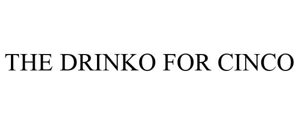  THE DRINKO FOR CINCO