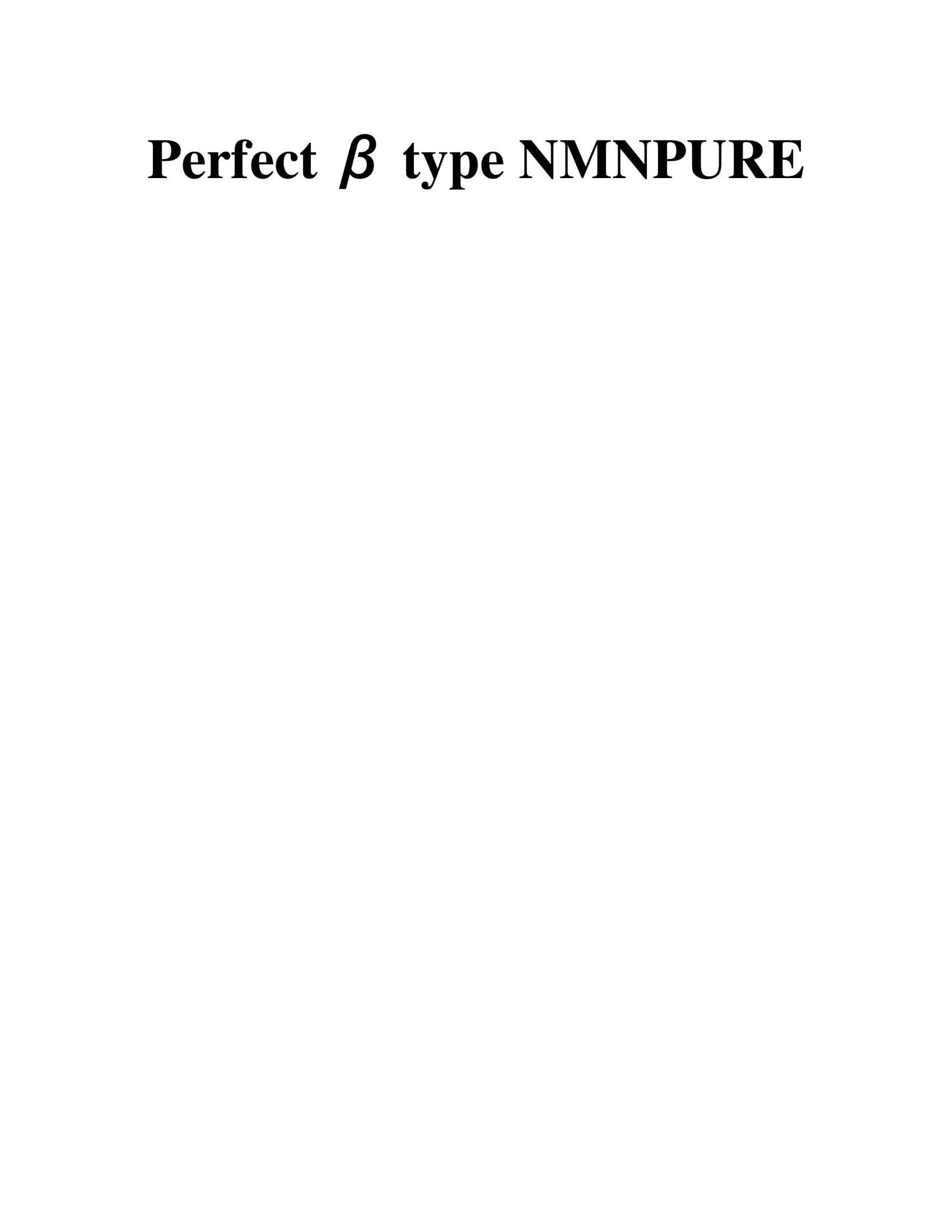  PERFECT BETA TYPE NMNPURE