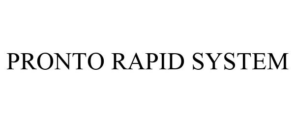 Trademark Logo PRONTO RAPID SYSTEM