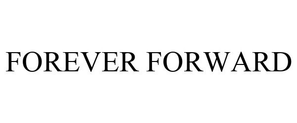  FOREVER FORWARD