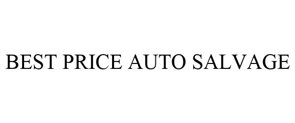 Trademark Logo BEST PRICE AUTO SALVAGE