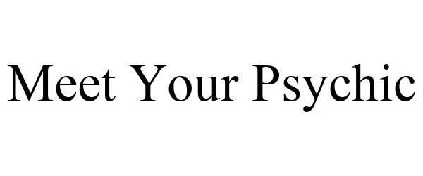 Trademark Logo MEET YOUR PSYCHIC