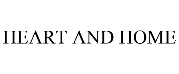 Trademark Logo HEART AND HOME