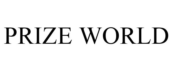 Trademark Logo PRIZE WORLD