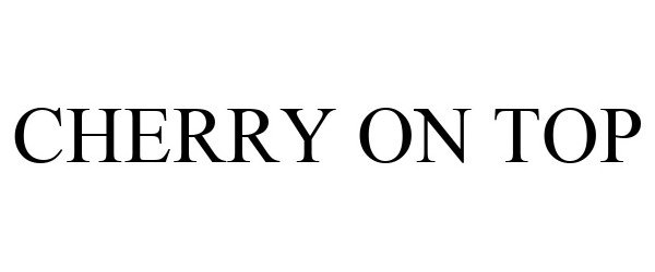 Trademark Logo CHERRY ON TOP