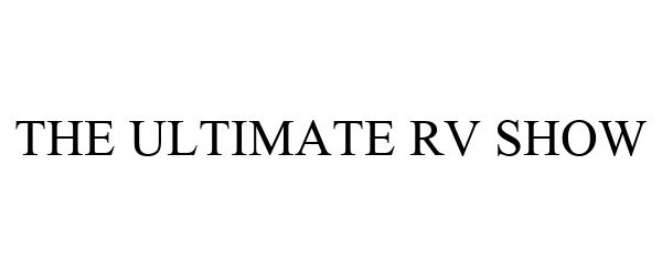 Trademark Logo THE ULTIMATE RV SHOW