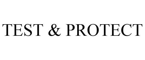 Trademark Logo TEST & PROTECT