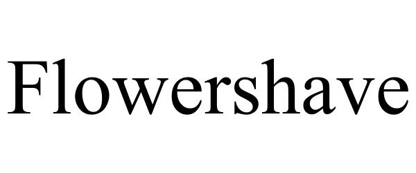 Trademark Logo FLOWERSHAVE