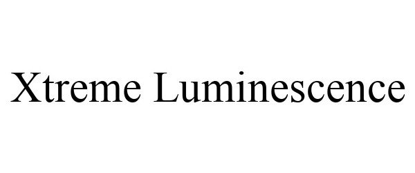 Trademark Logo XTREME LUMINESCENCE
