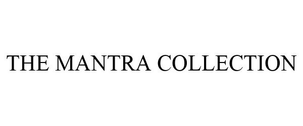 Trademark Logo THE MANTRA COLLECTION